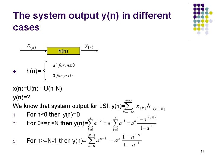 The system output y(n) in different cases h(n) l h(n)= x(n)=U(n) - U(n-N) y(n)=? The system output y(n) in different cases h(n) l h(n)= x(n)=U(n) - U(n-N) y(n)=?