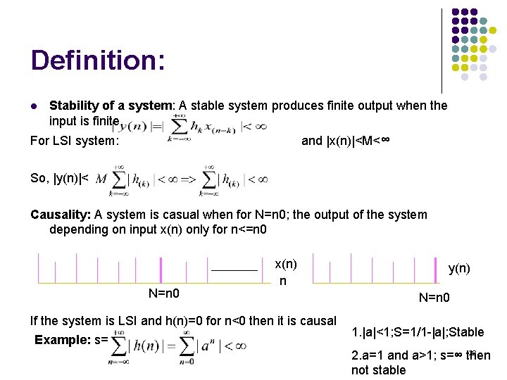 Definition: l Stability of a system: A stable system produces finite output when the Definition: l Stability of a system: A stable system produces finite output when the