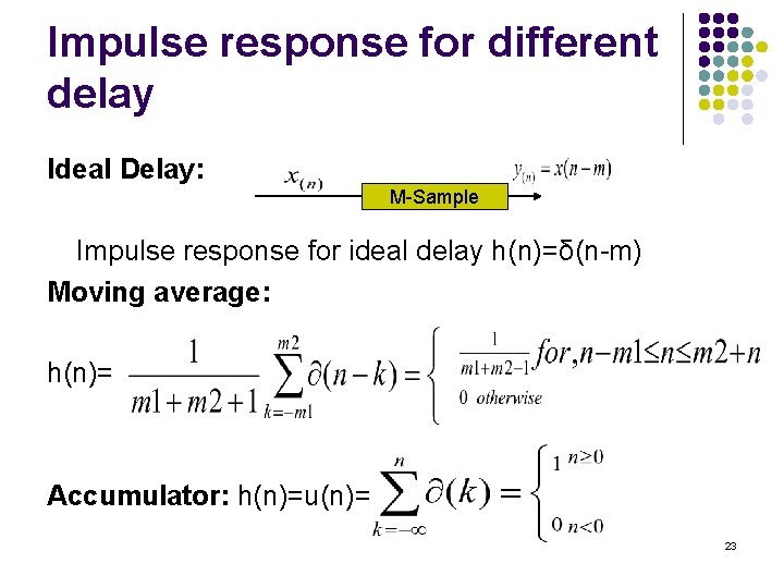 Impulse response for different delay Ideal Delay: M-Sample Impulse response for ideal delay h(n)=δ(n-m) Impulse response for different delay Ideal Delay: M-Sample Impulse response for ideal delay h(n)=δ(n-m)