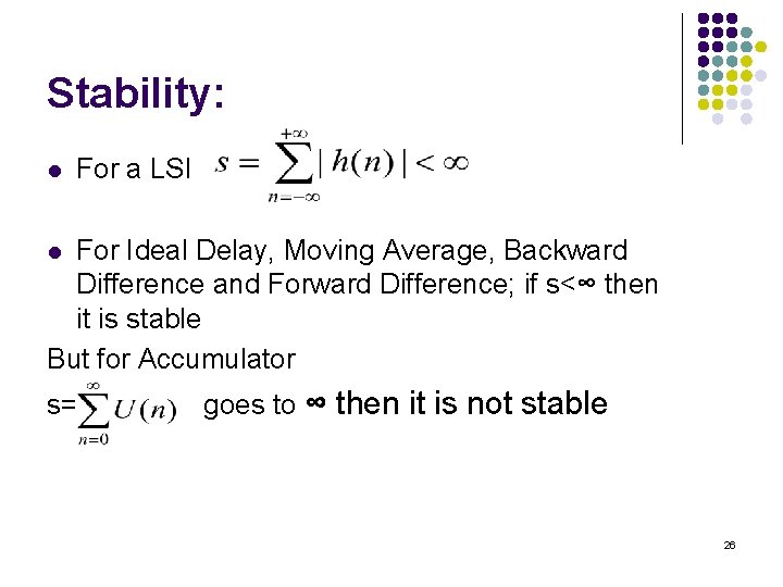 Stability: l For a LSI For Ideal Delay, Moving Average, Backward Difference and Forward Stability: l For a LSI For Ideal Delay, Moving Average, Backward Difference and Forward
