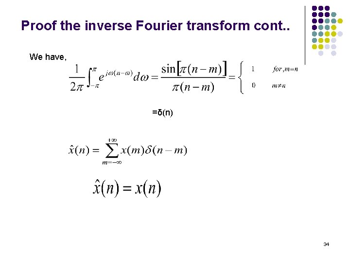 Proof the inverse Fourier transform cont. . We have, =δ(n) 34 Proof the inverse Fourier transform cont. . We have, =δ(n) 34