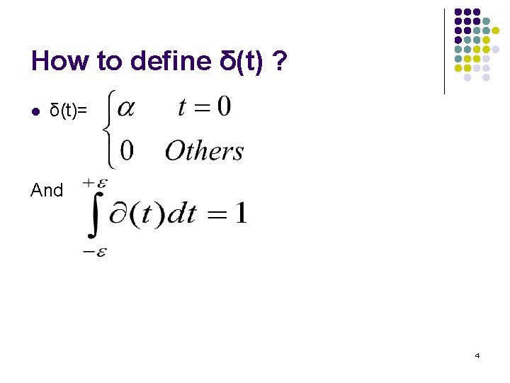 How to define δ(t) ? l δ(t)= And 4 How to define δ(t) ? l δ(t)= And 4