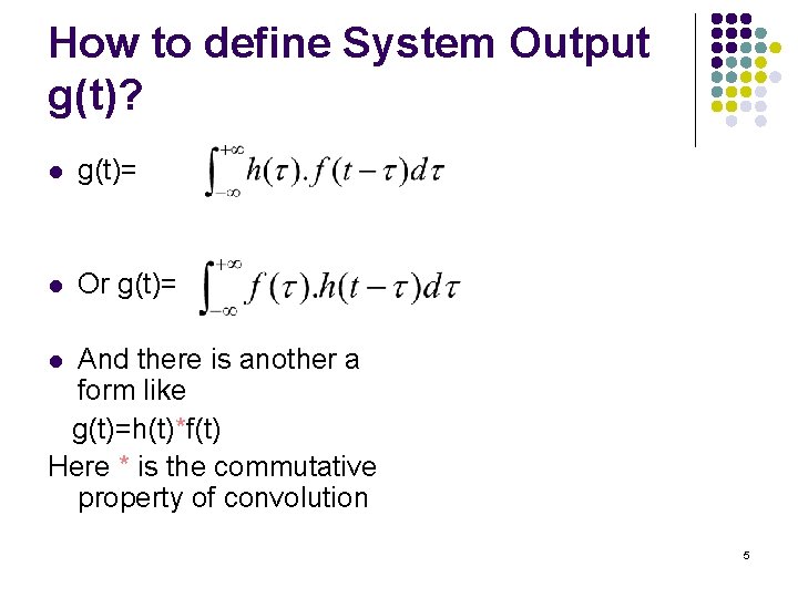 How to define System Output g(t)? l g(t)= l Or g(t)= And there is How to define System Output g(t)? l g(t)= l Or g(t)= And there is
