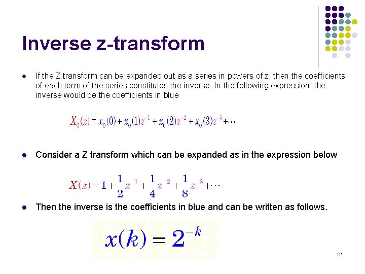 Inverse z-transform l If the Z transform can be expanded out as a series Inverse z-transform l If the Z transform can be expanded out as a series