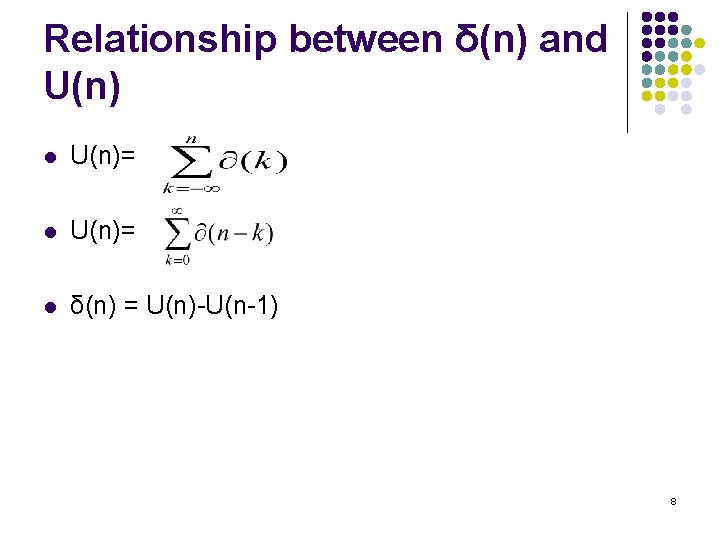 Relationship between δ(n) and U(n) l U(n)= l δ(n) = U(n)-U(n-1) 8 Relationship between δ(n) and U(n) l U(n)= l δ(n) = U(n)-U(n-1) 8