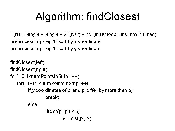 Algorithm: find. Closest T(N) = Nlog. N + 2 T(N/2) + 7 N (inner