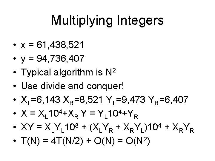 Multiplying Integers • • x = 61, 438, 521 y = 94, 736, 407