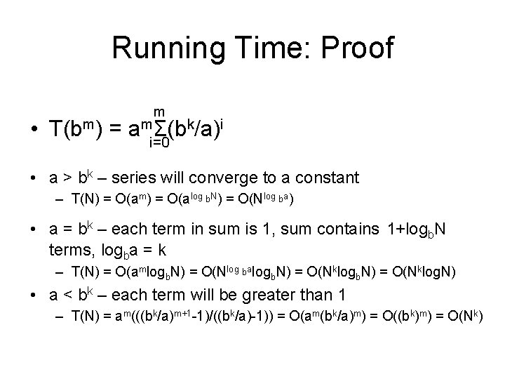 Running Time: Proof m • T(bm) = ami=0 Σ(bk/a)i • a > bk –