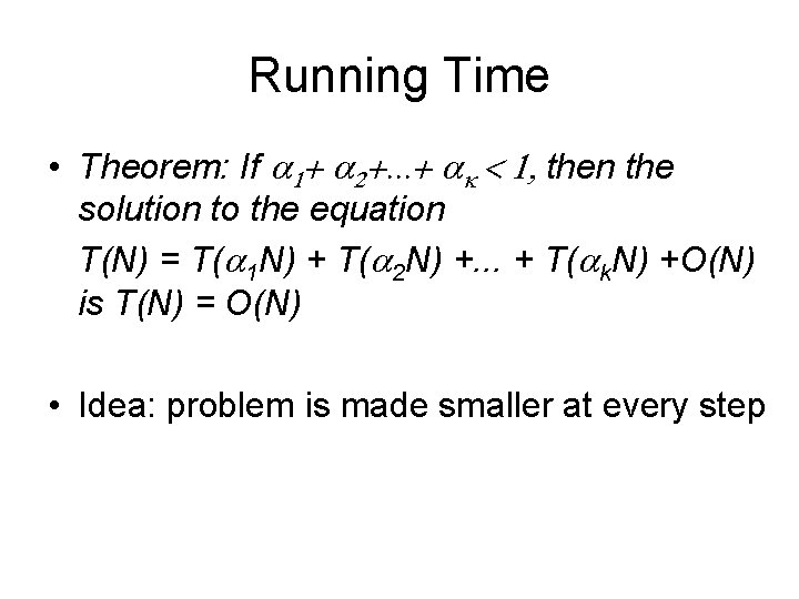 Running Time • Theorem: If a 1+ a 2+. . . + ak <