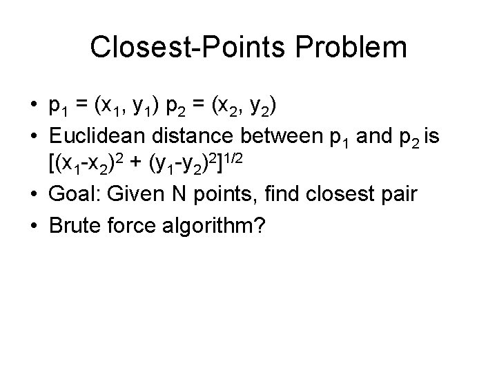 Closest-Points Problem • p 1 = (x 1, y 1) p 2 = (x