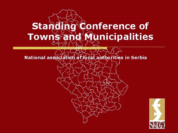 Standing Conference of Towns and Municipalities National association of local authorities in Serbia 
