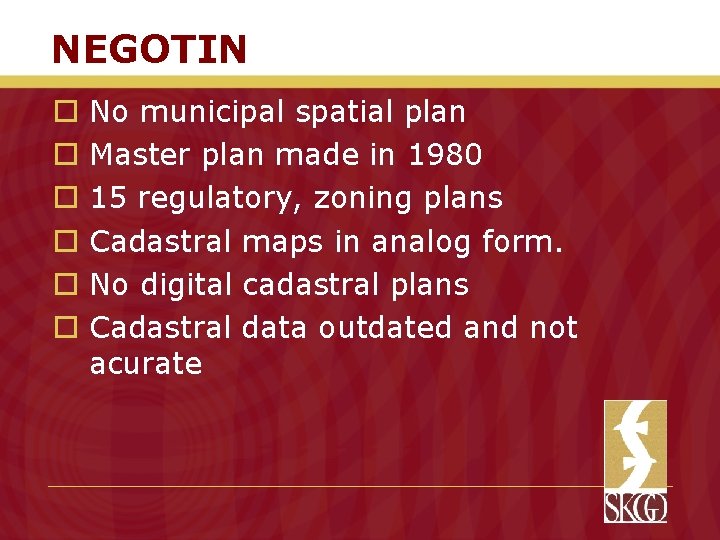 NEGOTIN o o o No municipal spatial plan Master plan made in 1980 15