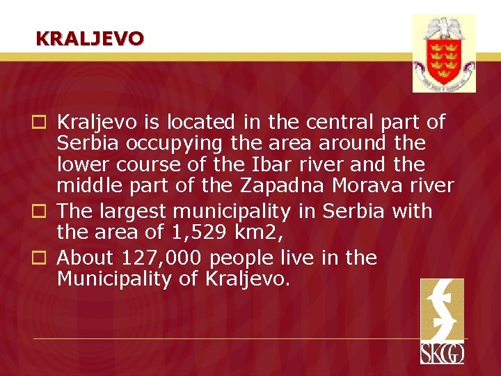 KRALJEVO o Kraljevo is located in the central part of Serbia occupying the area