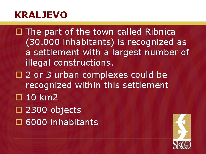 KRALJEVO o The part of the town called Ribnica (30. 000 inhabitants) is recognized