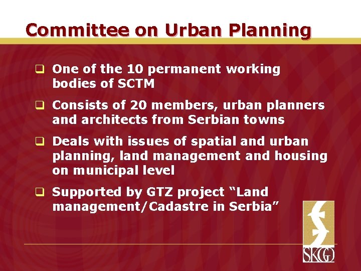 Committee on Urban Planning q One of the 10 permanent working bodies of SCTM