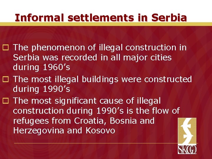 Informal settlements in Serbia o The phenomenon of illegal construction in Serbia was recorded