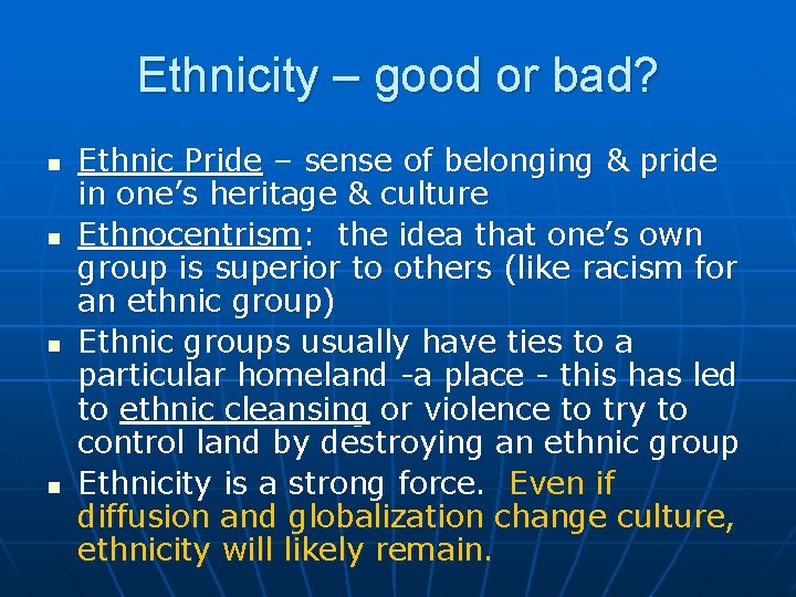 Ethnicity – good or bad? n n Ethnic Pride – sense of belonging &