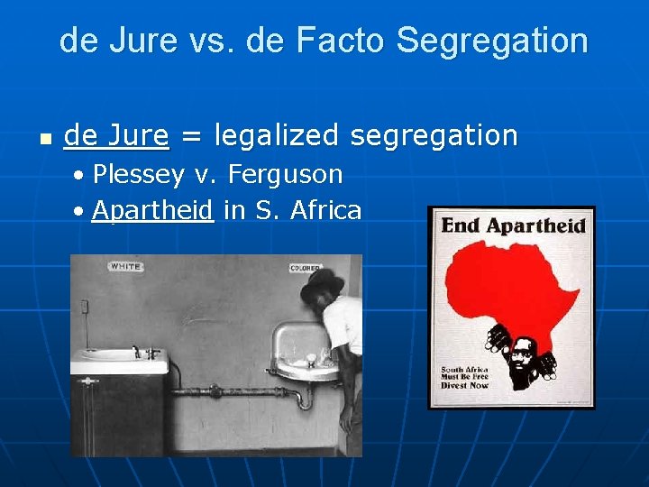 de Jure vs. de Facto Segregation n de Jure = legalized segregation • Plessey