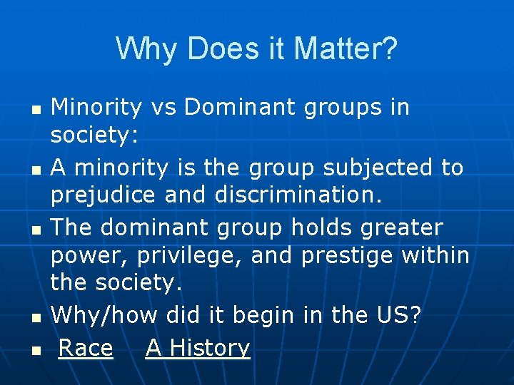 Why Does it Matter? n n n Minority vs Dominant groups in society: A