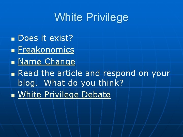 White Privilege n n n Does it exist? Freakonomics Name Change Read the article