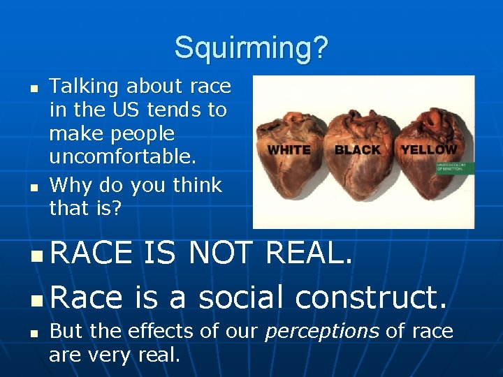 Squirming? n n Talking about race in the US tends to make people uncomfortable.