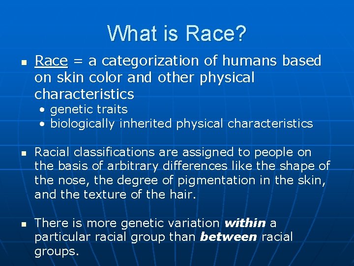 What is Race? n Race = a categorization of humans based on skin color