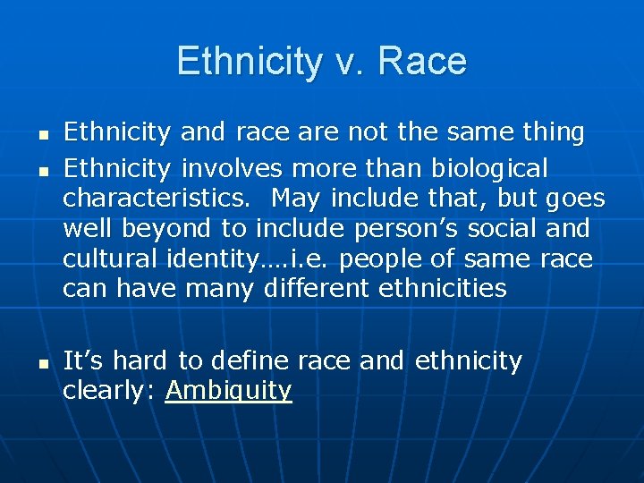 Ethnicity v. Race n n n Ethnicity and race are not the same thing