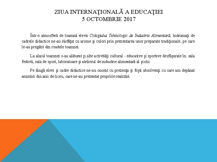 ZIUA INTERNAȚIONALĂ A EDUCAȚIEI 5 OCTOMBRIE 2017 Într-o atmosferă de toamnă elevii Colegiului Tehnologic