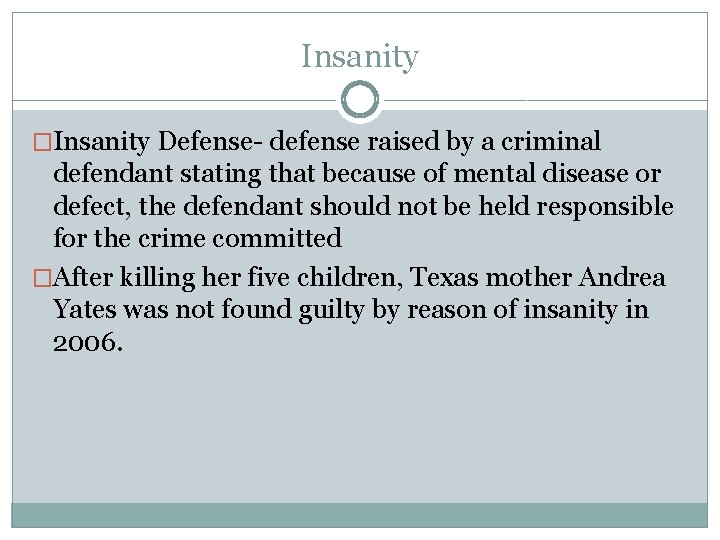 Insanity �Insanity Defense- defense raised by a criminal defendant stating that because of mental