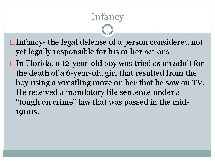 Infancy �Infancy- the legal defense of a person considered not yet legally responsible for