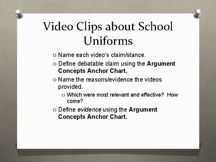 Video Clips about School Uniforms O Name each video’s claim/stance. O Define debatable claim