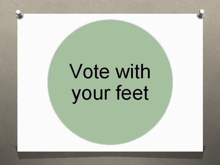 Vote with your feet 