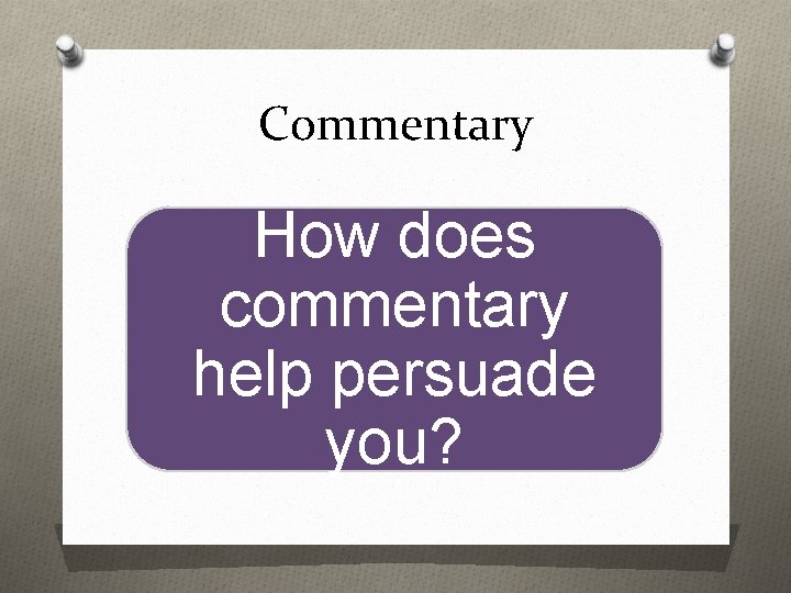 Commentary How does commentary help persuade you? 