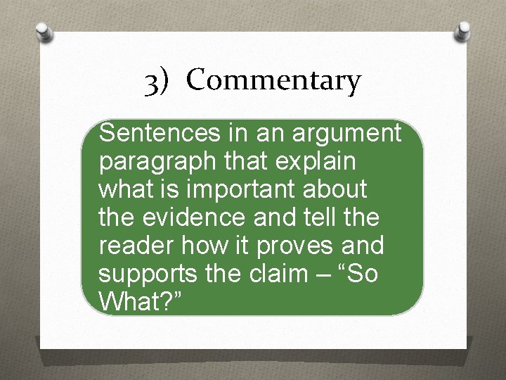 3) Commentary Sentences in an argument paragraph that explain what is important about the