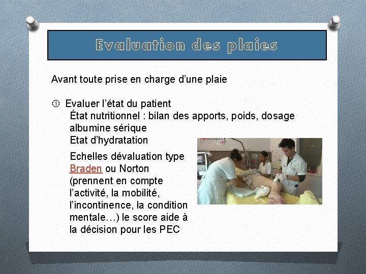 Evaluation des plaies Avant toute prise en charge d’une plaie Evaluer l’état du patient Evaluation des plaies Avant toute prise en charge d’une plaie Evaluer l’état du patient