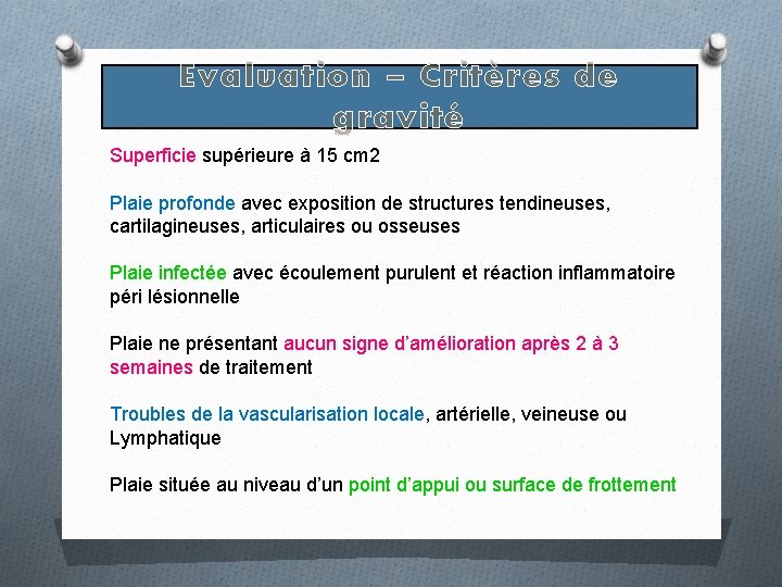 Evaluation – Critères de gravité Superficie supérieure à 15 cm 2 Plaie profonde avec Evaluation – Critères de gravité Superficie supérieure à 15 cm 2 Plaie profonde avec