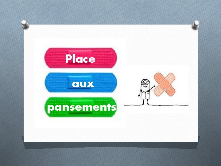 Place aux pansements Place aux pansements