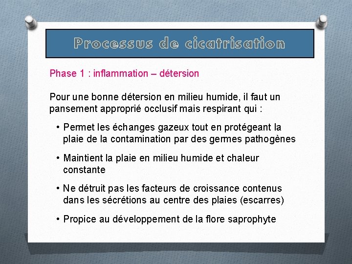 Processus de cicatrisation Phase 1 : inflammation – détersion Pour une bonne détersion en Processus de cicatrisation Phase 1 : inflammation – détersion Pour une bonne détersion en