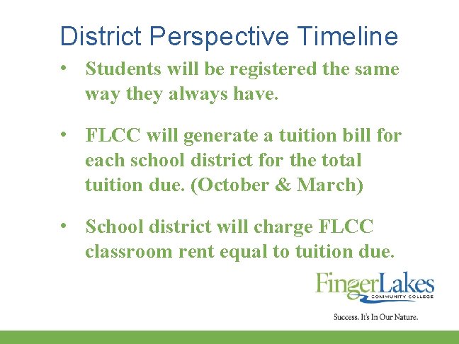 District Perspective Timeline • Students will be registered the same way they always have.