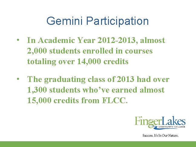 Gemini Participation • In Academic Year 2012 -2013, almost 2, 000 students enrolled in