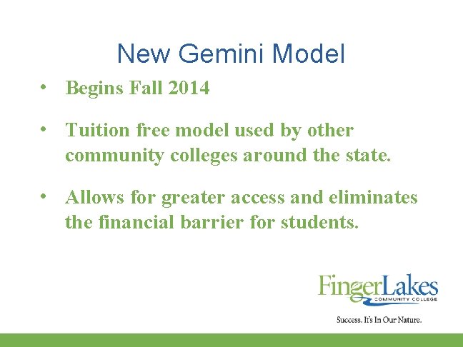 New Gemini Model • Begins Fall 2014 • Tuition free model used by other