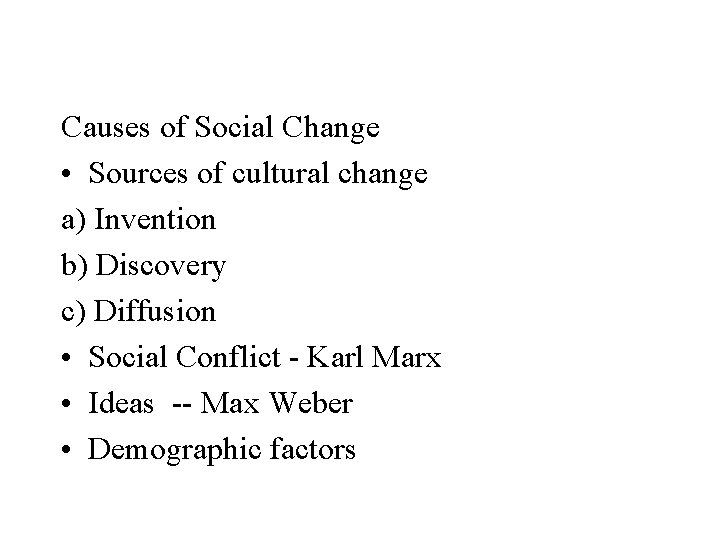 Causes of Social Change • Sources of cultural change a) Invention b) Discovery c)