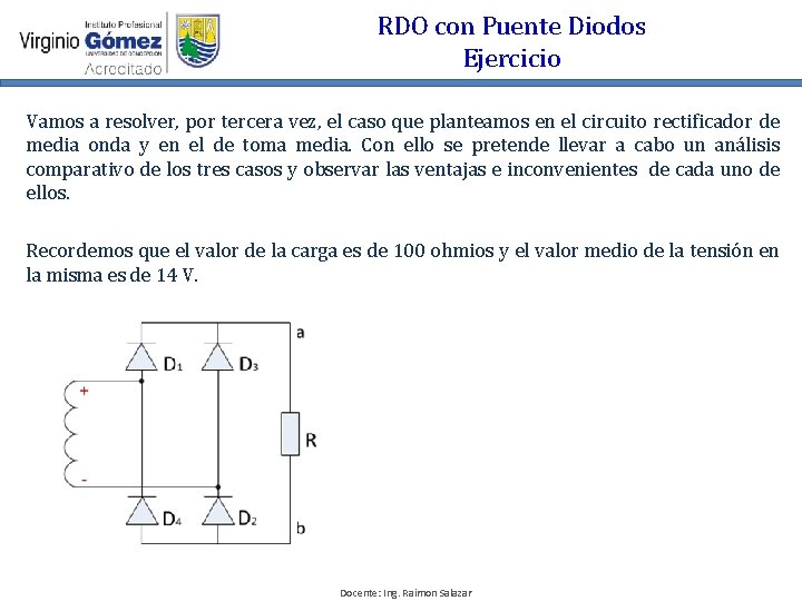 RDO con Puente Diodos Ejercicio Vamos a resolver, por tercera vez, el caso que