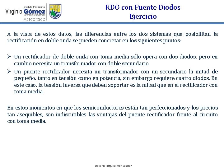 RDO con Puente Diodos Ejercicio A la vista de estos datos, las diferencias entre