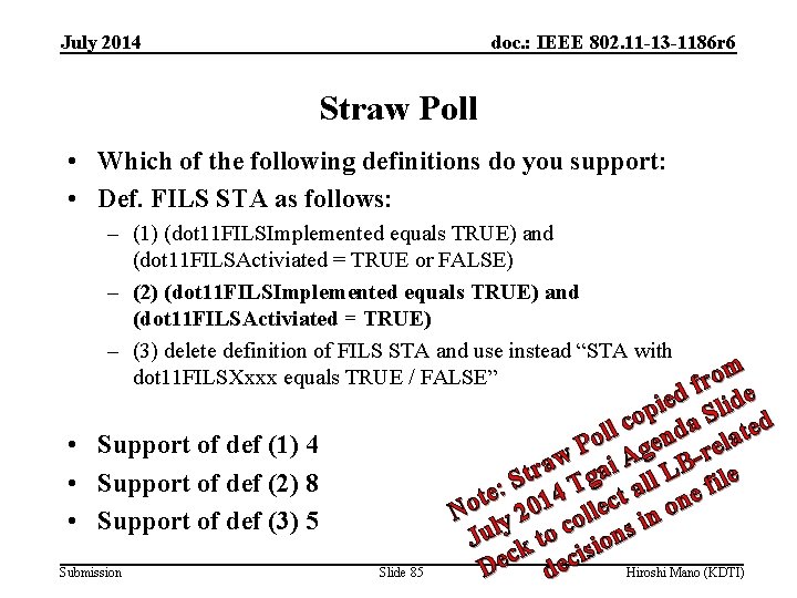July 2014 doc. : IEEE 802. 11 -13 -1186 r 6 Straw Poll •