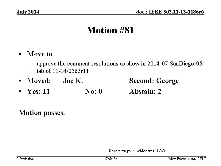 July 2014 doc. : IEEE 802. 11 -13 -1186 r 6 Motion #81 •