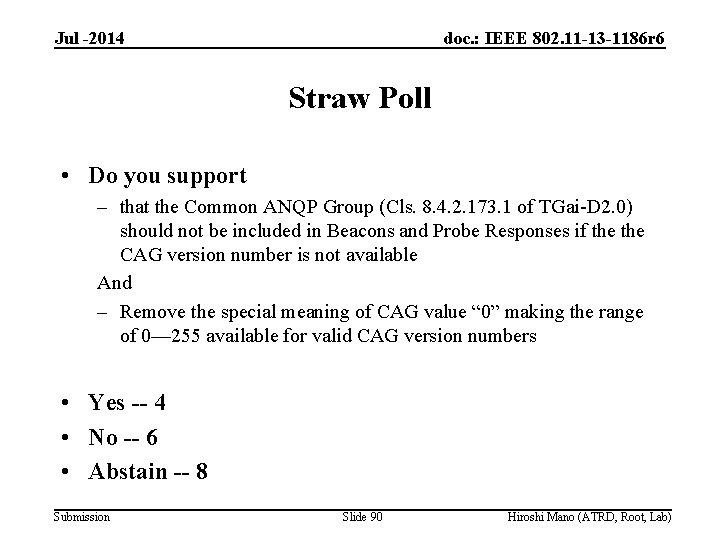 Jul -2014 doc. : IEEE 802. 11 -13 -1186 r 6 Straw Poll •
