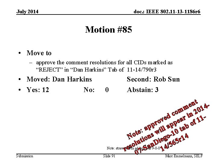 July 2014 doc. : IEEE 802. 11 -13 -1186 r 6 Motion #85 •