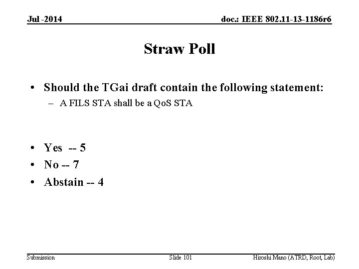 Jul -2014 doc. : IEEE 802. 11 -13 -1186 r 6 Straw Poll •