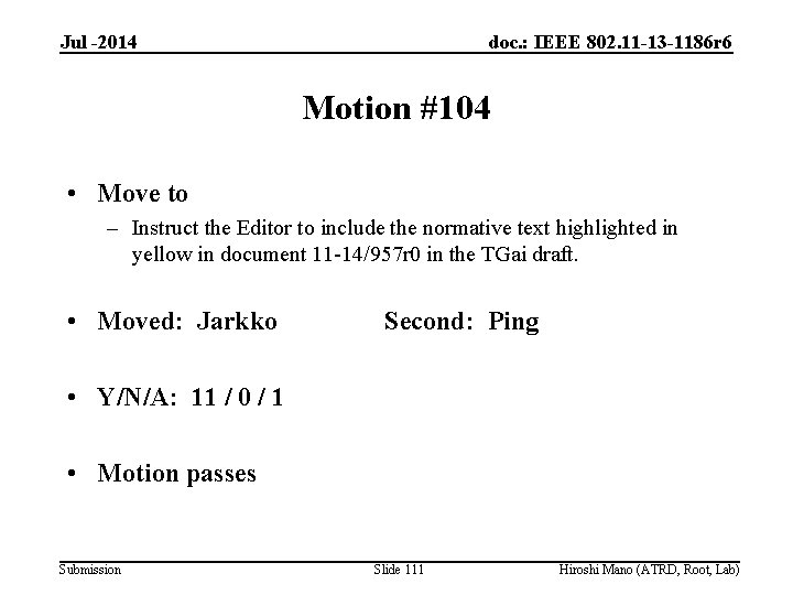Jul -2014 doc. : IEEE 802. 11 -13 -1186 r 6 Motion #104 •